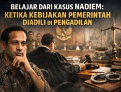 Belajar dari Kasus Nadiem : Ketika Kebijakan Pemerintah Diadili di Pengadilan