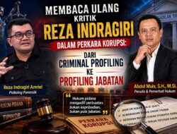 Membaca Ulang Kritik Reza Indragiri dalam Perkara Korupsi: Dari Criminal Profiling ke Profiling Jabatan