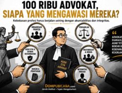 100 Ribu Advokat, Siapa yang Mengawasi Mereka?