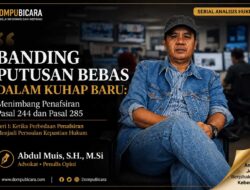 Banding Putusan Bebas Dalam KUHAP Baru: Menimbang Penafsiran Pasal 244 dan Pasal 285