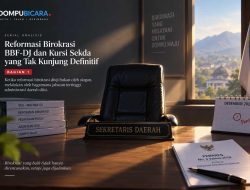 Reformasi Birokrasi BBF-DJ dan Kursi Sekda yang Tak Kunjung Definitif — Bagian 1
