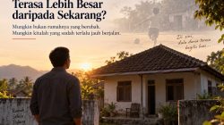 Kenapa Rumah Masa Kecil Terasa Lebih Besar daripada Sekarang?