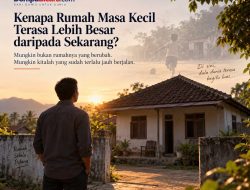 Kenapa Rumah Masa Kecil Terasa Lebih Besar daripada Sekarang?
